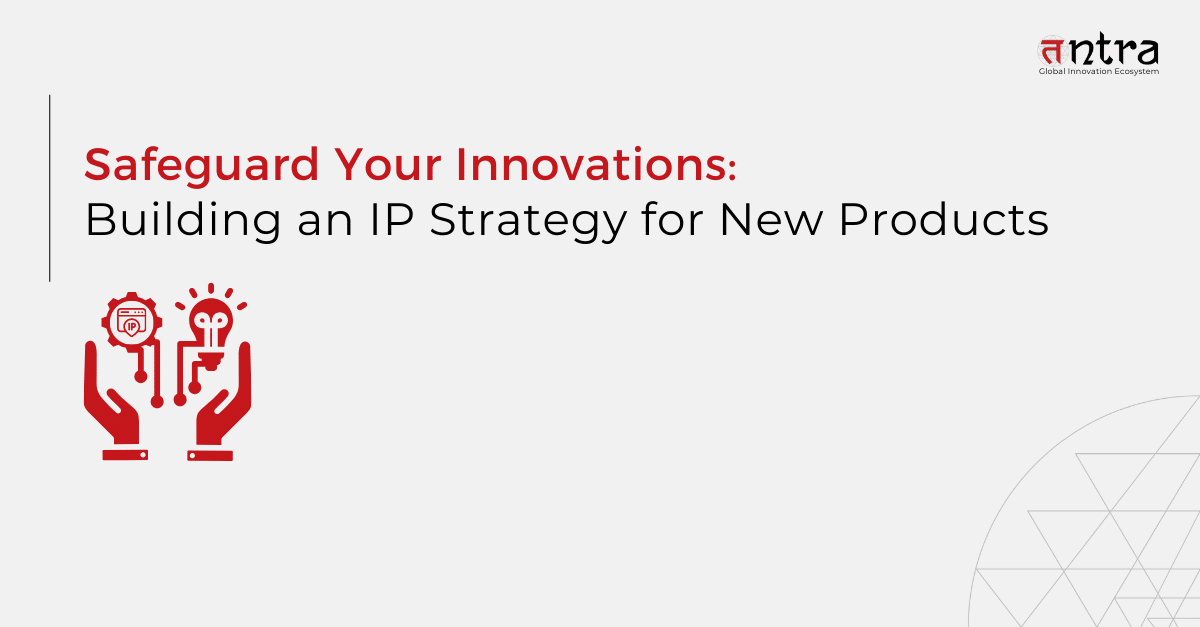 safeguard your innovations: building ip strategy