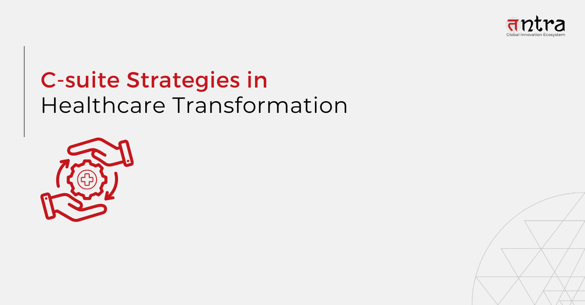 Healthcare transformation C-suite strategies