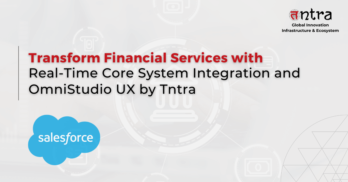 Transform Financial Services with Real-Time Core System Integration and OmniStudio UX