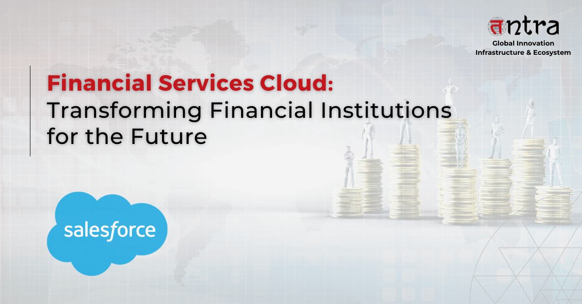 Financial Services Cloud: Transforming Financial Institutions for the Future